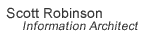 Scott Robinson - Information Architect